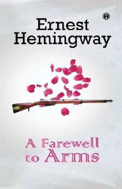 A Farewell to Arms by Ernest Hemingway