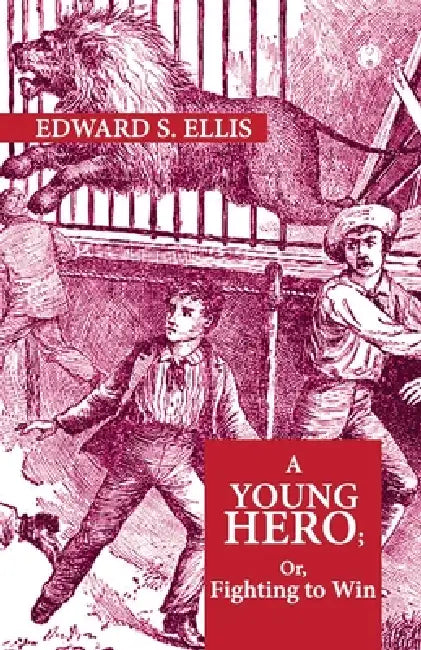 A Young Hero; Or, Fighting To Win by Edward S. Ellis