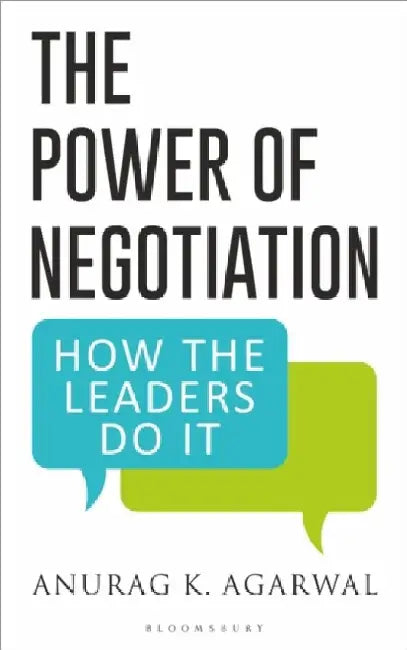 The Power Of Negotiation by Anurag K. Agarwal