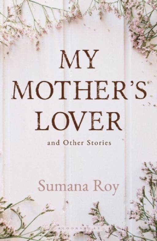 My Mother's Lover and Other Stories by Sumana Roy