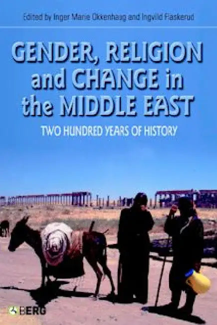 Gender, Religion and Change in the Middle East by Inger Marie Okkenhaug