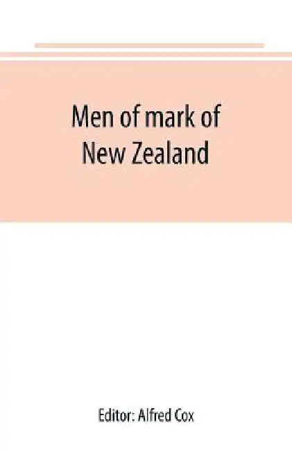 Men of mark of New Zealand by Alfred Cox