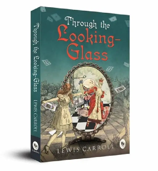 Through the Looking-Glass by Lewis Carroll