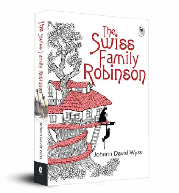 The Swiss Family Robinson by Johann David Wyss
