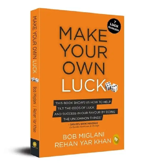 Make Your Own Luck: How to Increase Your Odds of Success in Sales, Startups, Corporate Career and Life by Bob Miglani