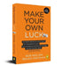 Make Your Own Luck: How to Increase Your Odds of Success in Sales, Startups, Corporate Career and Life by Bob Miglani