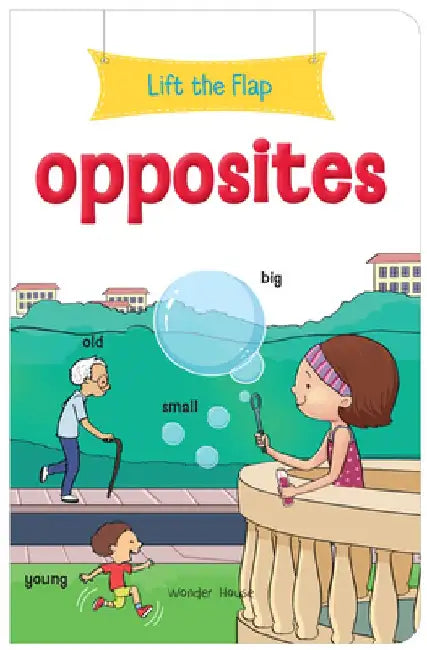 Lift the Flap: Opposites: Early Learning Novelty Board Book for Children by Wonder House Books