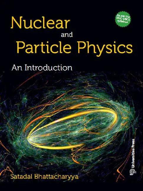 Nuclear and Particle Physics: An Introduction by Satadal Bhattacharyya