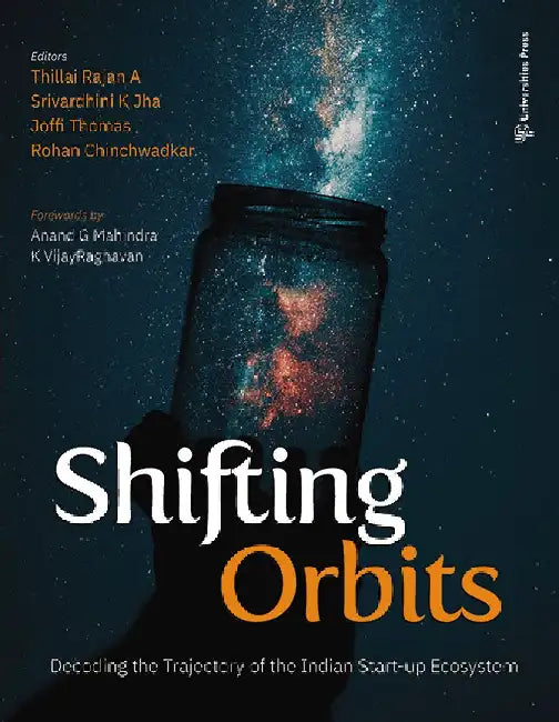 Shifting Orbits: Decoding the Trajectory of the Indian Start-up Ecosystem by Thillai Rajan A, Srivardhini K Jha, Joffi Thomas and Rohan Chinchwadkar