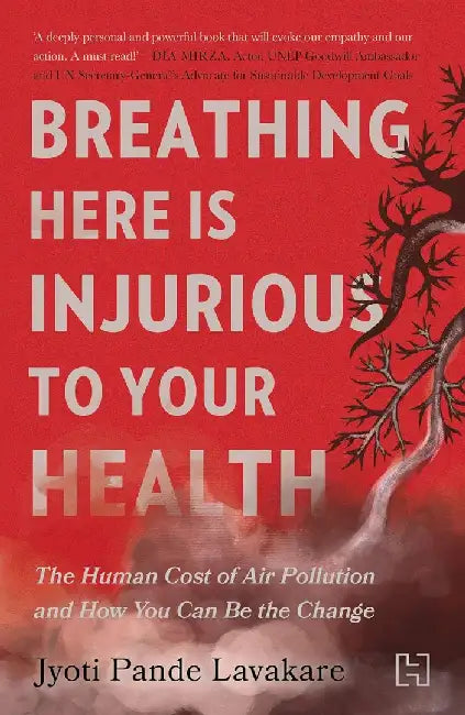 Breathing Here Is Injurious To Your Health by Lavakare, Jyoti Pande