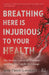 Breathing Here Is Injurious To Your Health by Lavakare, Jyoti Pande