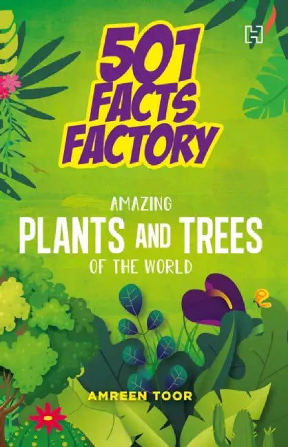 501 Facts Factory: Amazing Plants And Trees Of The World by Toor, Amreen