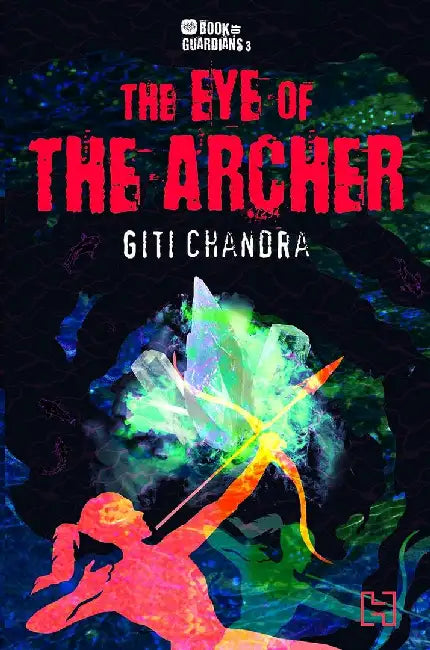 Book Of Guardians 3: The Eye Of The Archer by Chandra, Giti