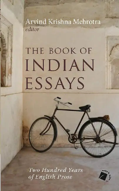 The Book of Indian Essays: Two Hundred Years Of English Prose by Arvind Krishna Mehrotra