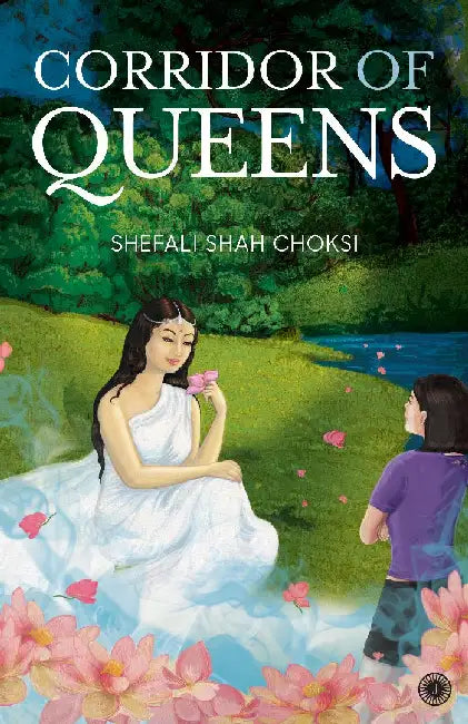 Corridor of Queens by Shefali Shah Choksi