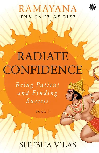 Ramayana: The Game of Life - Book 5: Radiate Confidence by Shubha Vilas