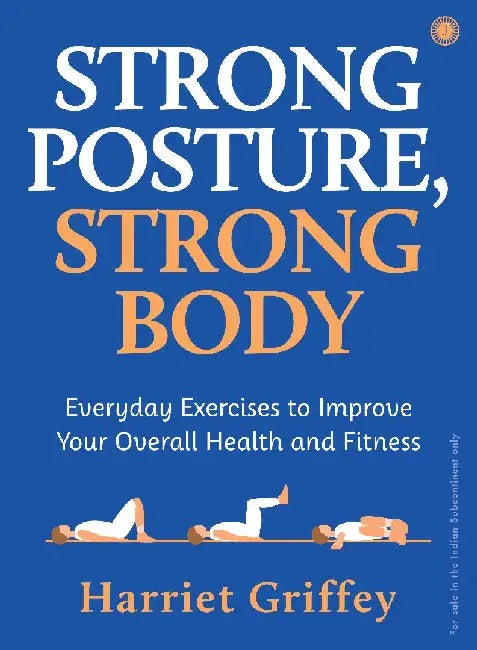 Strong Posture, Strong Body by Harriet Griffey