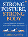 Strong Posture, Strong Body by Harriet Griffey