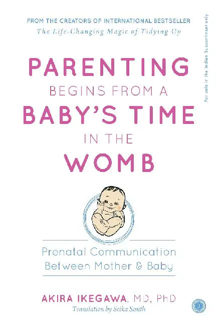 Parenting Begins From a Baby’s Time in the Womb by Akira Ikegawa, MD, PhD