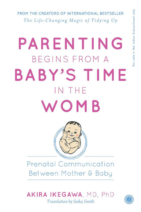 Parenting Begins From a Baby’s Time in the Womb by Akira Ikegawa, MD, PhD