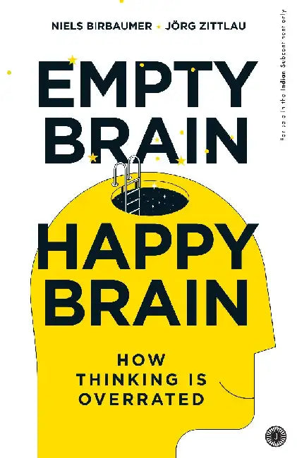 Empty Brain – Happy Brain: How Thinking is Overrated by Niels Birbaumer and Jörg Zittlau Translated by David Shaw