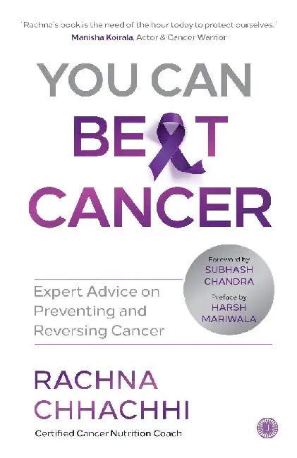 You Can Beat Cancer by Rachna Chhachhi