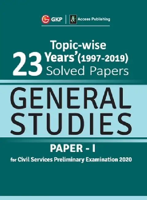 UPSC General Studies Paper I - 23 Years Topicwise Solved Papers (1997-2019) 2020 by Gkp