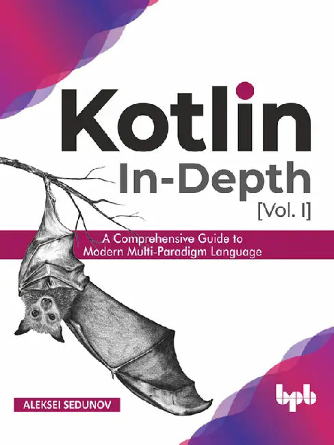 Kotlin In-Depth – Vol-I by Aleksei Sedunov