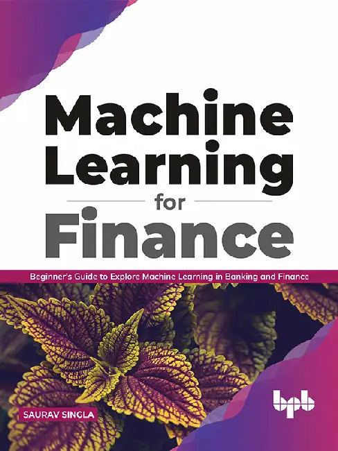 Machine Learning for Finance by Saurav Singla