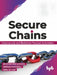 Secure Chains: Cybersecurity & Blockchain-powered
 Automation by Abhishek Bhattacharya