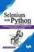 Selenium with Python - A Beginner's Guide: Get started with Selenium using Python as a programming language by Pallavi R. Sharma