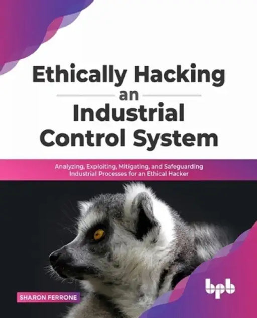 Ethically Hacking an Industrial Control System by Sharon Ferrone