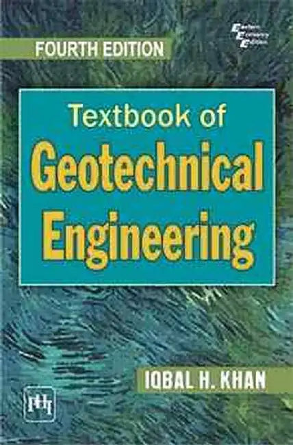 Textbook of Geotechnical Engineering by Khan Iqbal Hussain