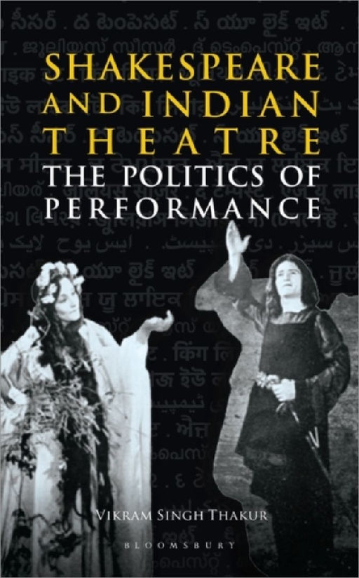 Shakespeare And Indian Theatre by Vikram Singh Thakur