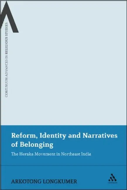 Reform Identity And Narratives Of Belonging by Arkotong Longkumer
