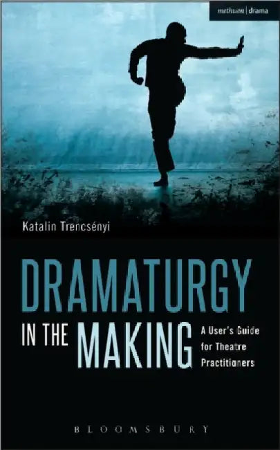 Dramaturgy In The Making by Katalin TrencsÃ©nyi