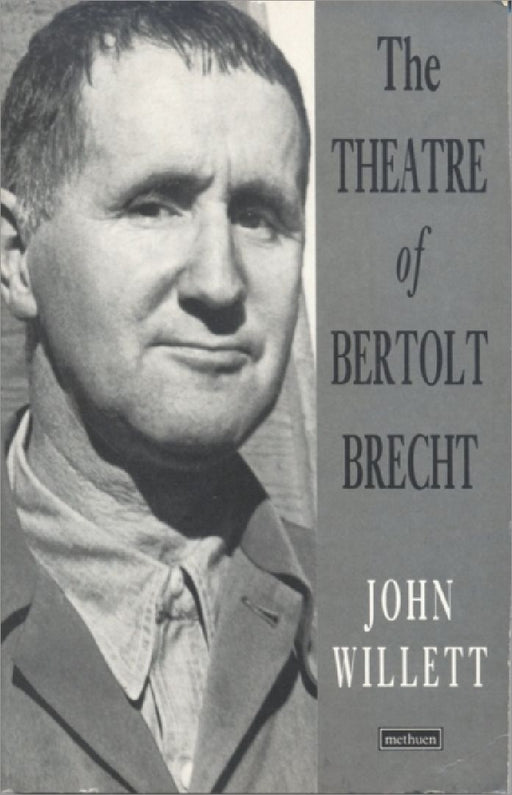 The Theatre Of Bertolt Brecht by John Willett