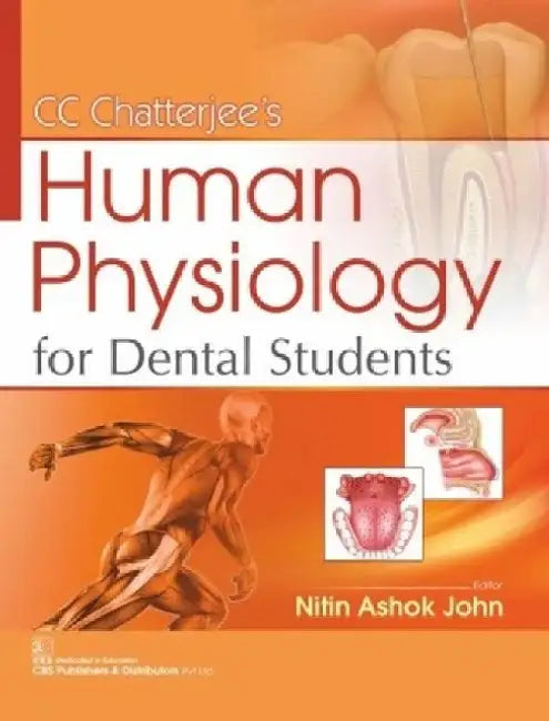 CC Chatterjee's Human Physiology: For Dental Students by Nitin Ashok John