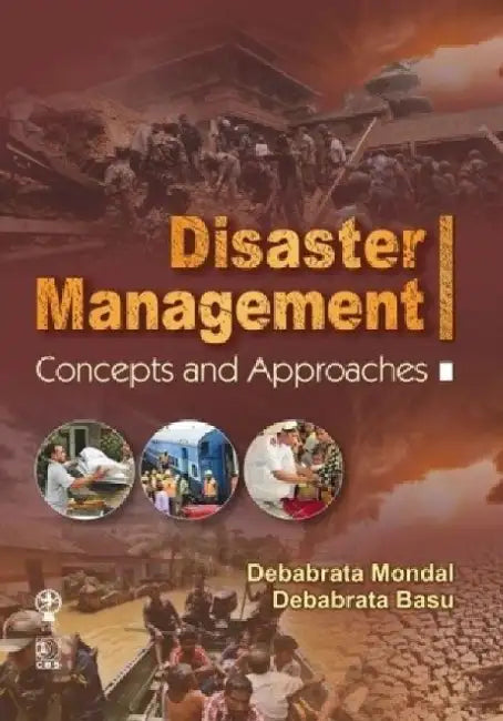 Disaster Management: Concepts and Approaches by Debarata Mondal