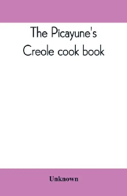 The Picayune's Creole cook book by Unknown