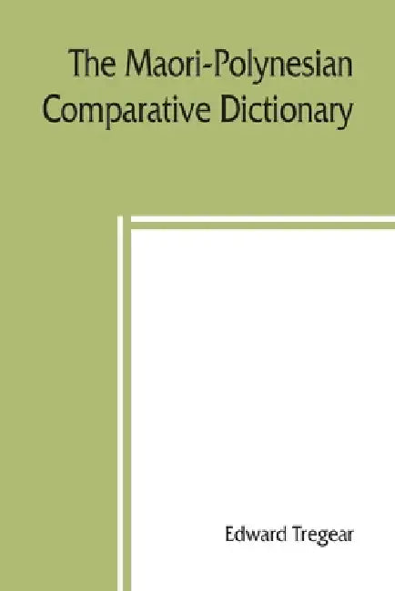 The Maori-Polynesian comparative dictionary by Edward Tregear