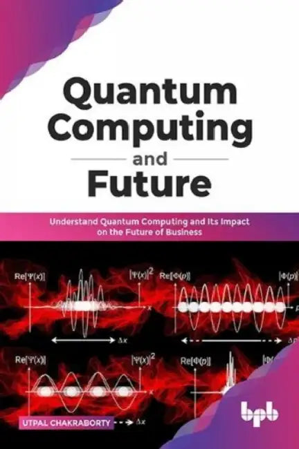 Quantum Computing & Future by Utpal Chakraborty