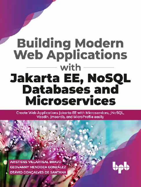 Building Modern Web Applications with Jakarta EE, NoSQL Databases & Microservices by Aristides Villarreal Bravo