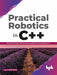 Practical Robotics in C++ by Lloyd Brombach