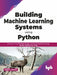 Building Machine Learning Systems Using Python by Deepti Chopra