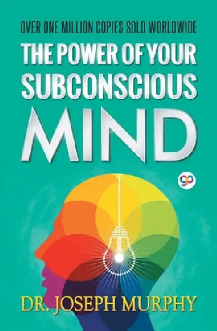 The Power of Your Subconscious Mind by Joseph Murphy