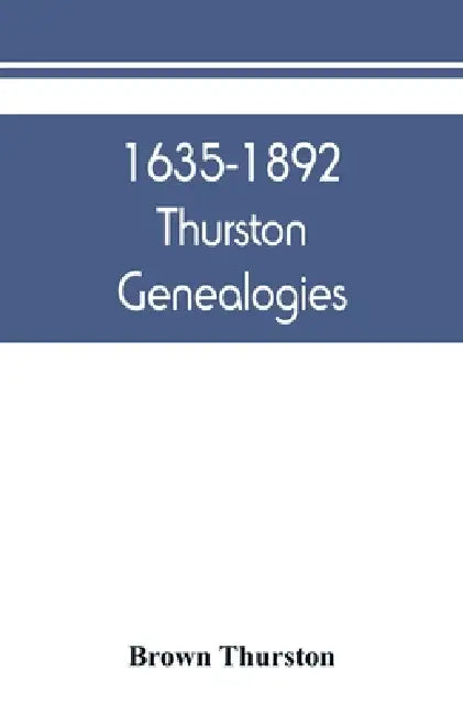 1635-1892 Thurston genealogies by Brown Thurston