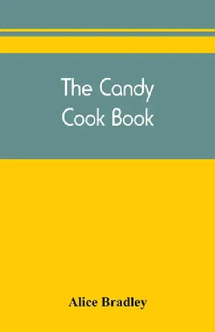 The candy cook book by Alice Bradley