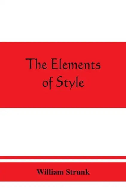 The elements of style by William Strunk