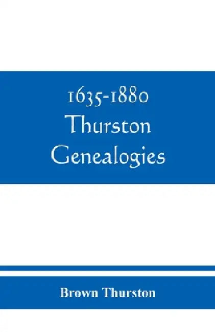 1635-1880 Thurston genealogies by Brown Thurston